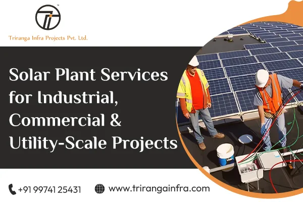 Solar Plant Services for Industrial, Commercial & Utility-Scale Projects