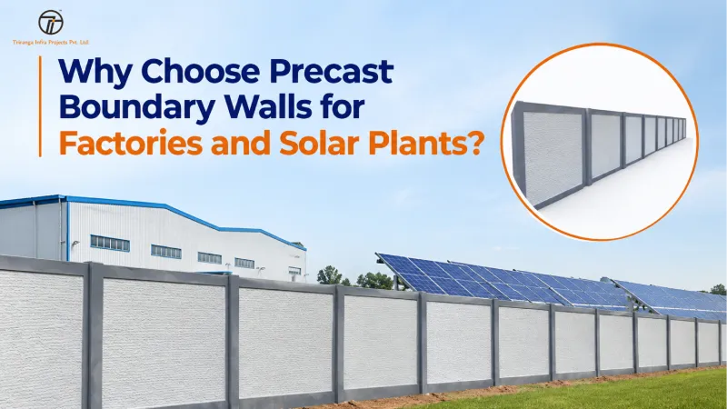Why Choose Precast Boundary Walls for Factories and Solar Plants?