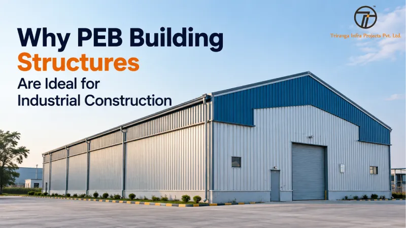 Why PEB Building Structures Are Ideal for Industrial Construction