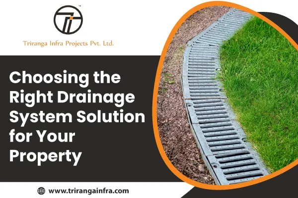 Choosing the Right Drainage System Solution for Your Property