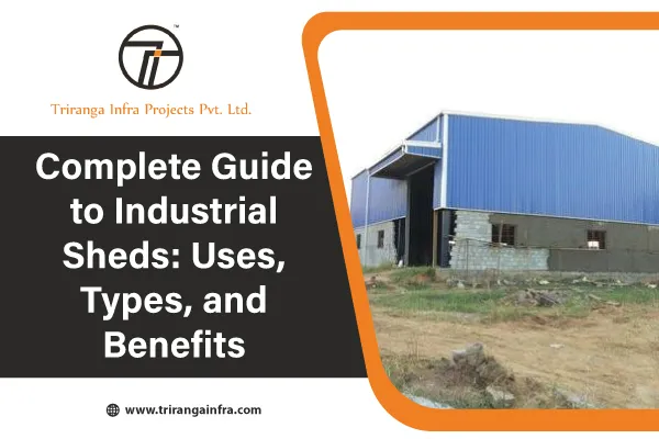Complete Guide to Industrial Sheds: Uses, Types, and Benefits