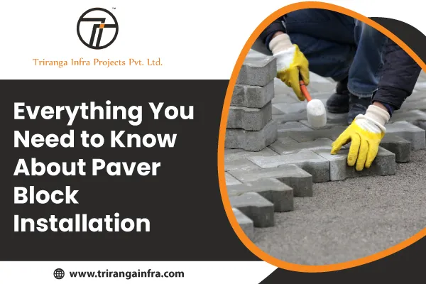 Everything You Need to Know About Paver Block Installation
