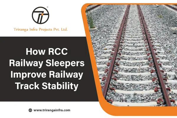 How RCC Railway Sleepers Improve Railway Track Stability