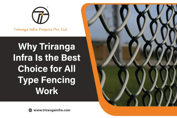 Why Triranga Infra Is the Best Choice for All Type Fencing Work