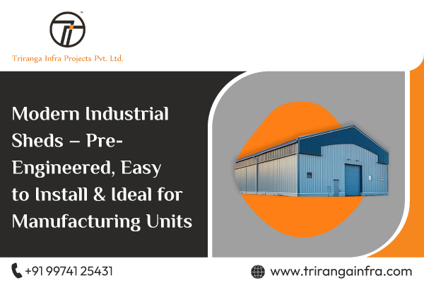 Modern Industrial Sheds – Pre-Engineered, Easy to Install & Ideal for Manufacturing Units