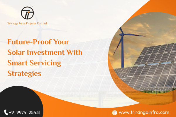 Future-Proof Your Solar Investment with Smart Servicing Strategies