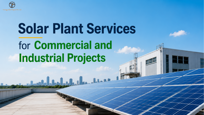 Solar Plant Services for Commercial and Industrial Projects